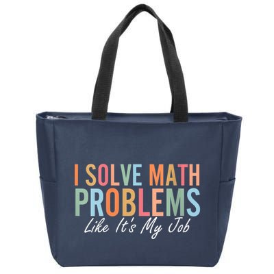I Solve Math Problems Like ItS My Job Funny Back To School Gift Zip Tote Bag