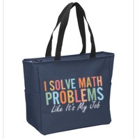 I Solve Math Problems Like ItS My Job Funny Back To School Gift Zip Tote Bag
