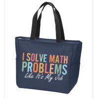 I Solve Math Problems Like ItS My Job Funny Back To School Gift Zip Tote Bag