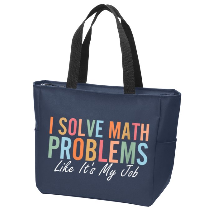 I Solve Math Problems Like ItS My Job Funny Back To School Gift Zip Tote Bag