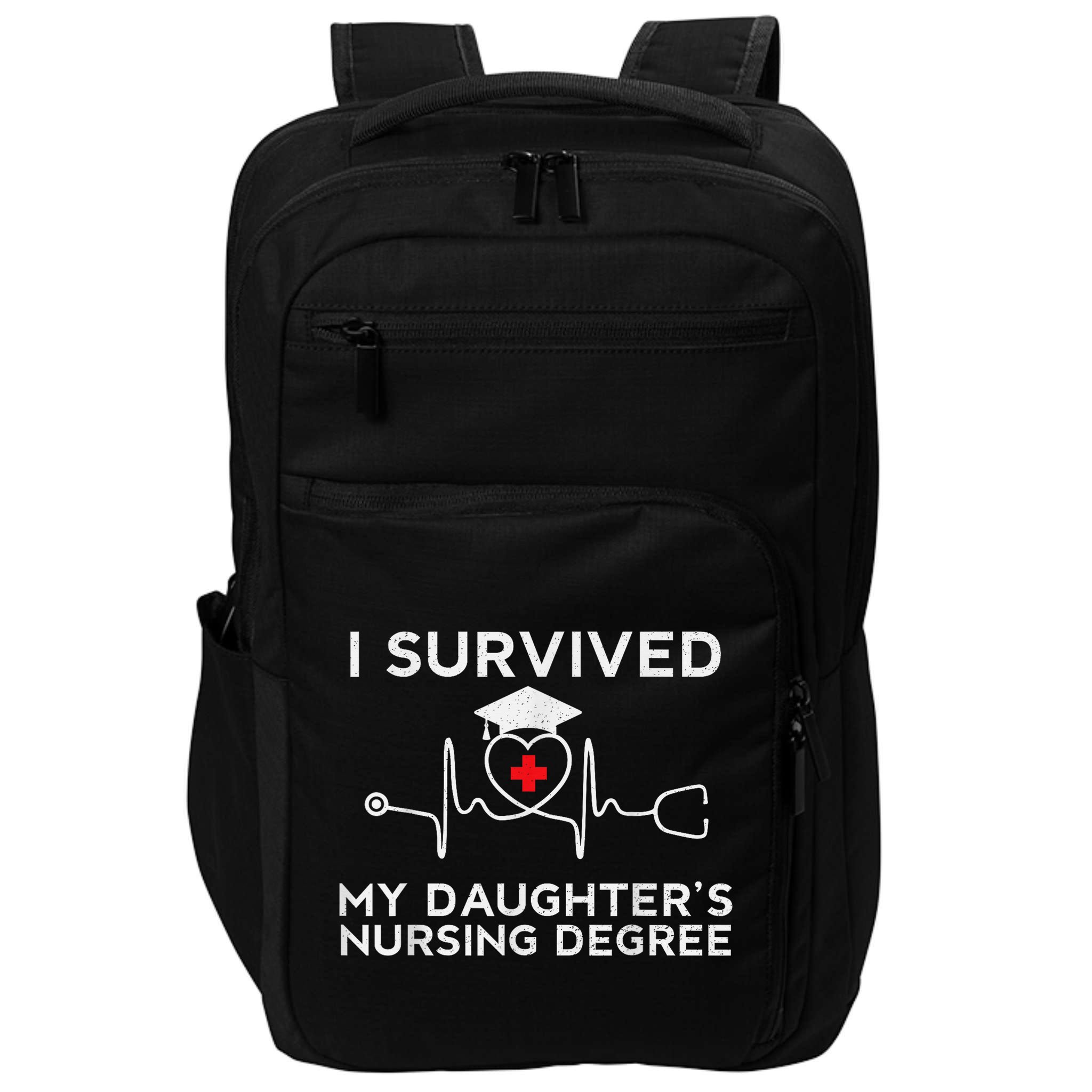 I survived My Daughter's Nursing Degree, Proud Mom Dad Nurse Impact Tech Backpack