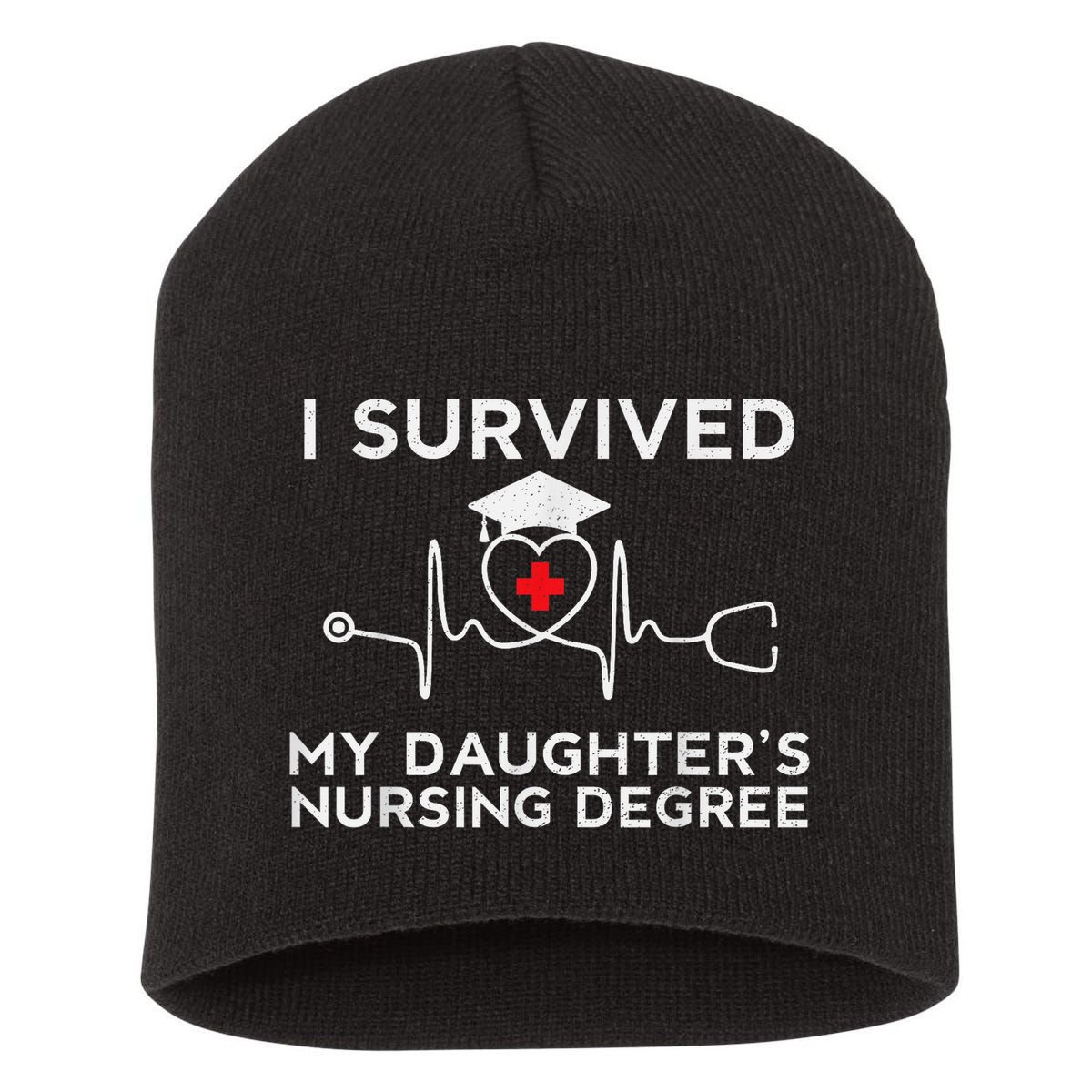 I survived My Daughter's Nursing Degree, Proud Mom Dad Nurse Short Acrylic Beanie