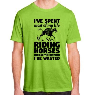 I've Spent Most Of My Life Riding Horses Horseback Riding Gift Adult ChromaSoft Performance T-Shirt