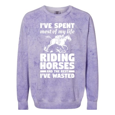 I've Spent Most Of My Life Riding Horses Horseback Riding Gift Colorblast Crewneck Sweatshirt