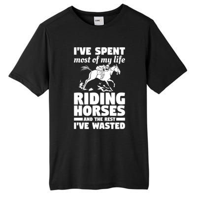 I've Spent Most Of My Life Riding Horses Horseback Riding Gift Tall Fusion ChromaSoft Performance T-Shirt