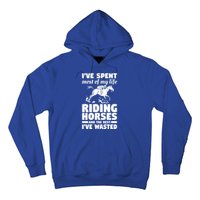 I've Spent Most Of My Life Riding Horses Horseback Riding Gift Hoodie