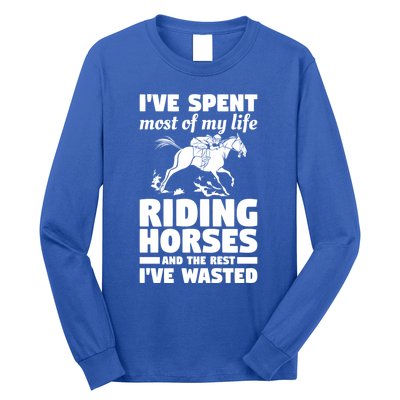 I've Spent Most Of My Life Riding Horses Horseback Riding Gift Long Sleeve Shirt