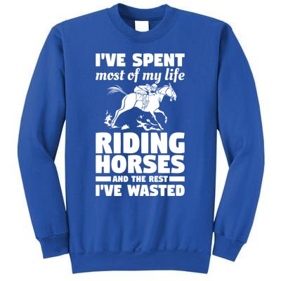 I've Spent Most Of My Life Riding Horses Horseback Riding Gift Sweatshirt