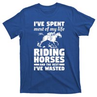 I've Spent Most Of My Life Riding Horses Horseback Riding Gift T-Shirt