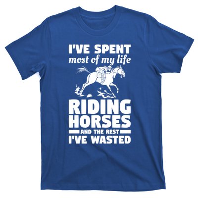 I've Spent Most Of My Life Riding Horses Horseback Riding Gift T-Shirt