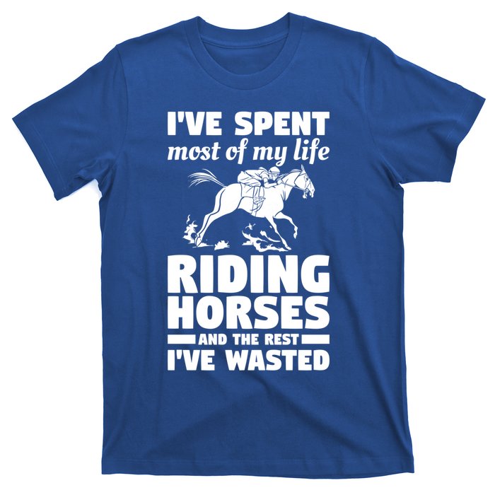 I've Spent Most Of My Life Riding Horses Horseback Riding Gift T-Shirt