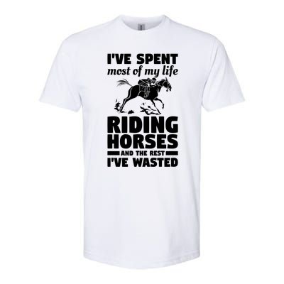 I've Spent Most Of My Life Riding Horses Horseback Riding Gift Softstyle CVC T-Shirt