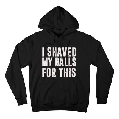 I Shaved My Balls For This Hoodie