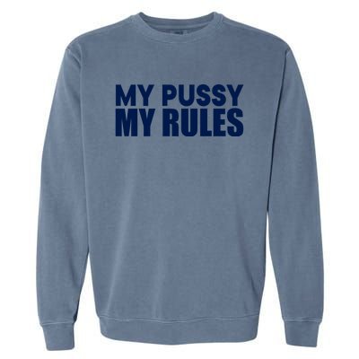 Icarly Sam My Pussy My Rules Garment-Dyed Sweatshirt