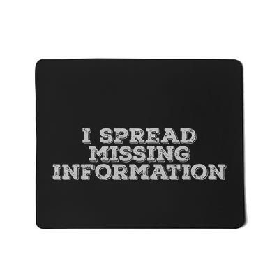 I Spread Missing Information Mousepad