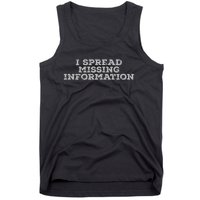 I Spread Missing Information Tank Top