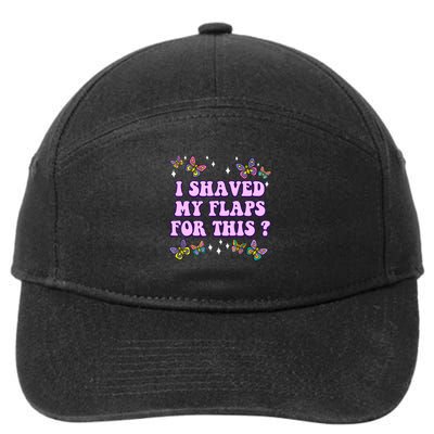 I Shaved My Flaps For This Funny Embarrassing Adult Humor  7-Panel Snapback Hat