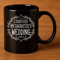 I Survived My Daughter's Wedding Beautiful Bride's Dad 11oz C Handle Ceramic Mug