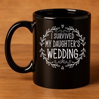 I Survived My Daughter's Wedding Beautiful Bride's Dad 11oz C Handle Ceramic Mug