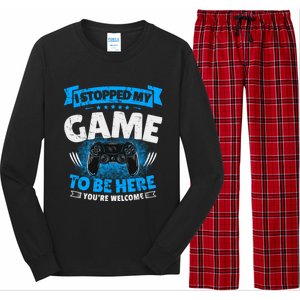 I Stopped My Game To Be Here Gaming Funny Video Gamer Meaningful Gift Long Sleeve Pajama Set