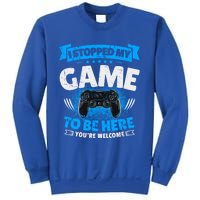 I Stopped My Game To Be Here Gaming Funny Video Gamer Meaningful Gift Sweatshirt