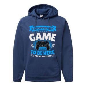 I Stopped My Game To Be Here Gaming Funny Video Gamer Meaningful Gift Performance Fleece Hoodie