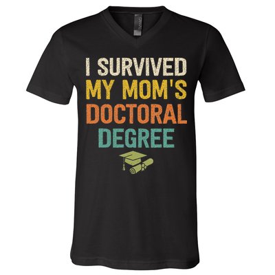 I Survived My Moms Doctoral Degree Doctorate Graduation V-Neck T-Shirt