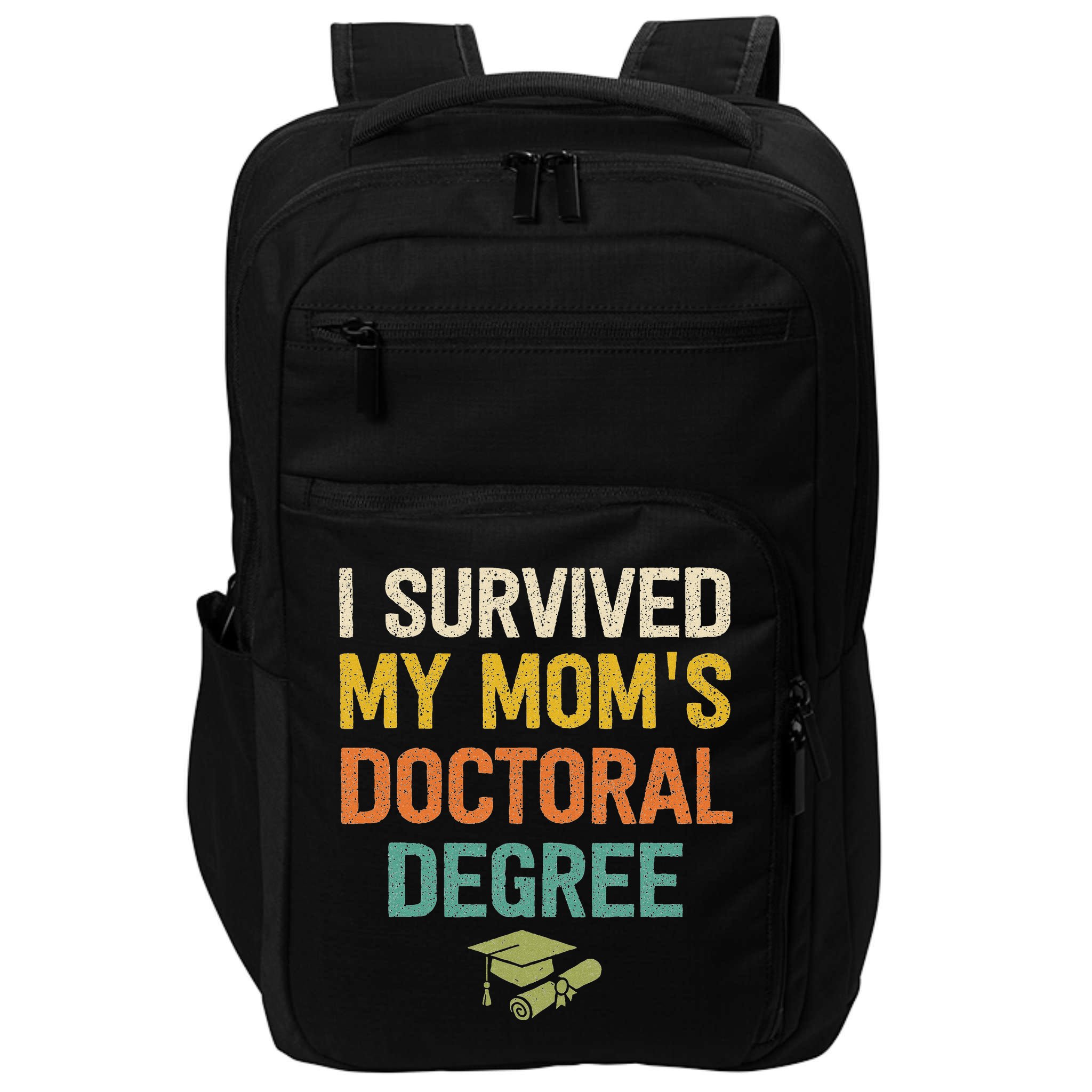 I Survived My Moms Doctoral Degree Doctorate Graduation Impact Tech Backpack