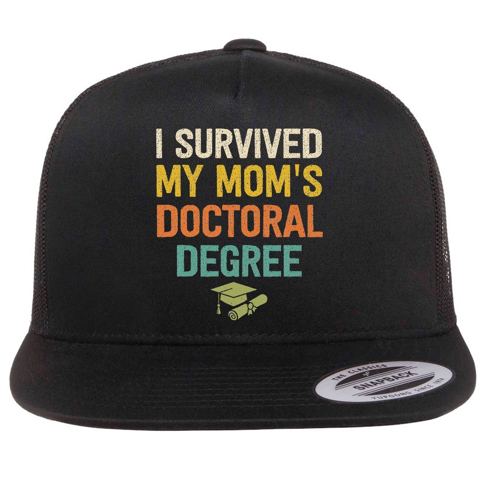 I Survived My Moms Doctoral Degree Doctorate Graduation Flat Bill Trucker Hat