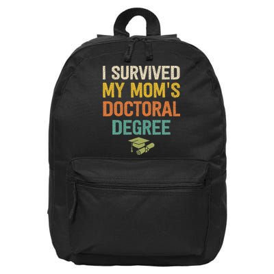 I Survived My Moms Doctoral Degree Doctorate Graduation 16 in Basic Backpack