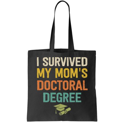 I Survived My Moms Doctoral Degree Doctorate Graduation Bag