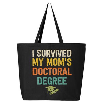 I Survived My Moms Doctoral Degree Doctorate Graduation 25L Jumbo Tote