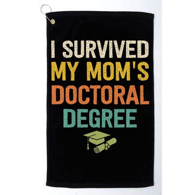I Survived My Moms Doctoral Degree Doctorate Graduation Golf Towel
