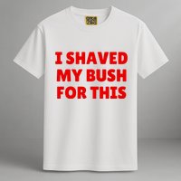 I Shaved My Bush For This Funny Pool Party Comfort Colors T-Shirt