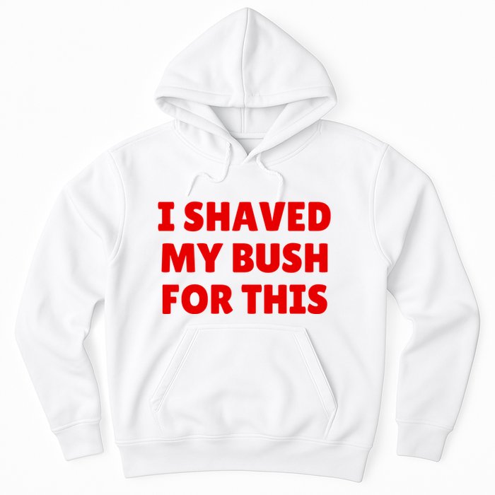 I Shaved My Bush For This Funny Pool Party Hoodie