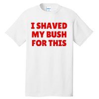 I Shaved My Bush For This Funny Pool Party Tall T-Shirt