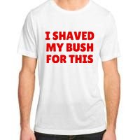 I Shaved My Bush For This Funny Pool Party Adult ChromaSoft Performance T-Shirt