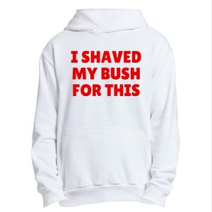 I Shaved My Bush For This Funny Pool Party Urban Pullover Hoodie