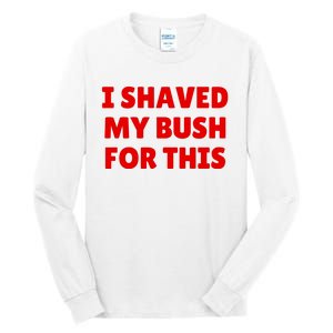 I Shaved My Bush For This Funny Pool Party Tall Long Sleeve T-Shirt