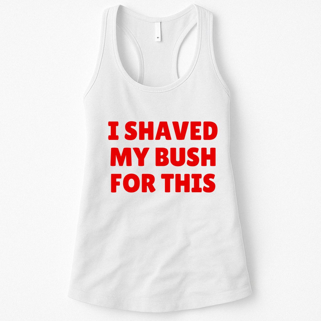 I Shaved My Bush For This Funny Pool Party Womens Tank Top