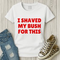 I Shaved My Bush For This Funny Pool Party Womens T-Shirt