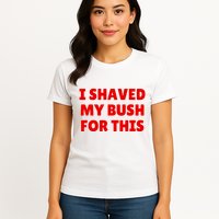 I Shaved My Bush For This Funny Pool Party Womens T-Shirt