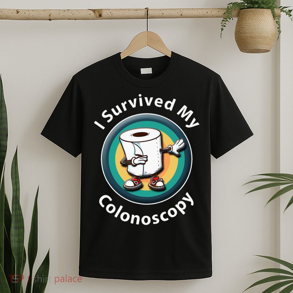 I Survived My Colonoscopy Survivor  Funny Hospital Patient  T-Shirt