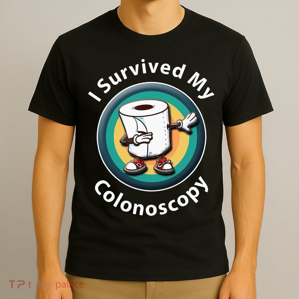 I Survived My Colonoscopy Survivor  Funny Hospital Patient  T-Shirt