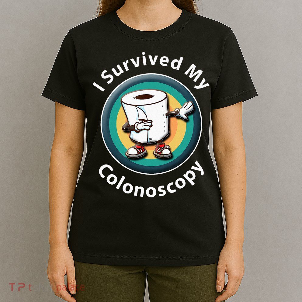 I Survived My Colonoscopy Survivor  Funny Hospital Patient  T-Shirt