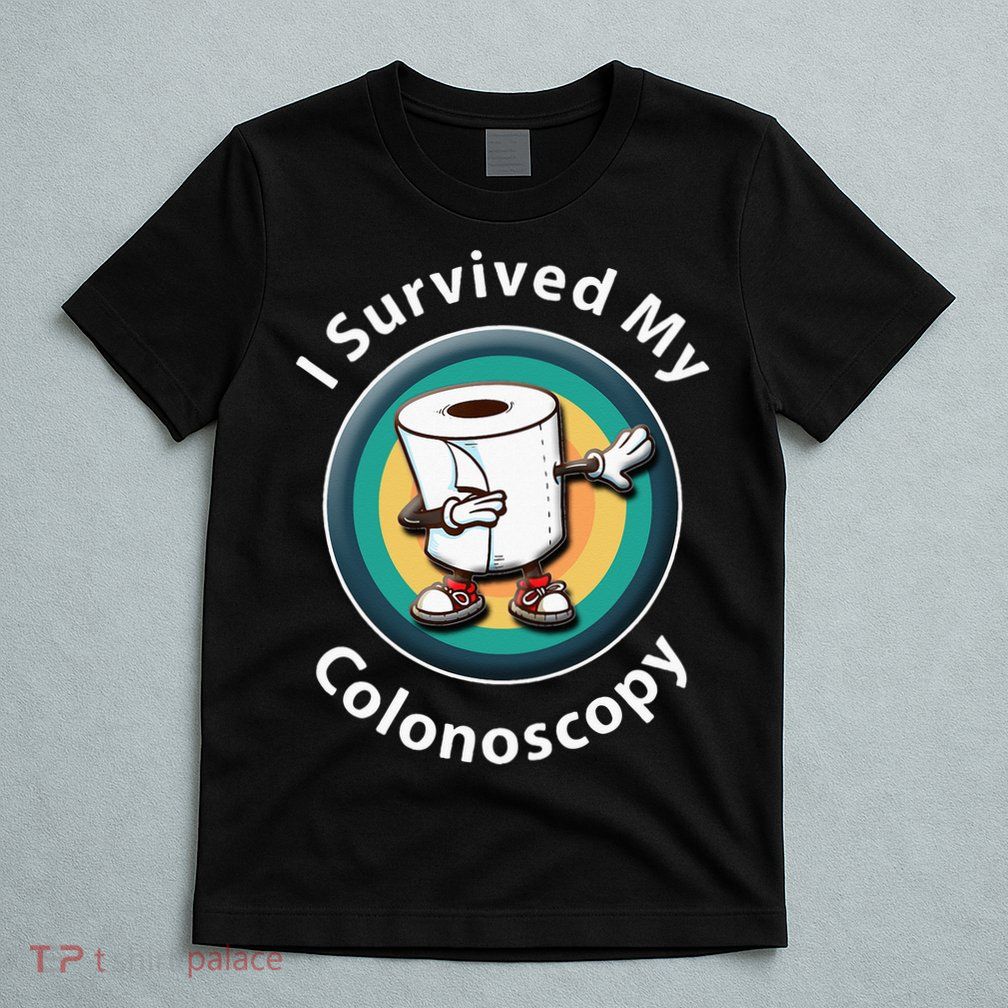 I Survived My Colonoscopy Survivor  Funny Hospital Patient  T-Shirt