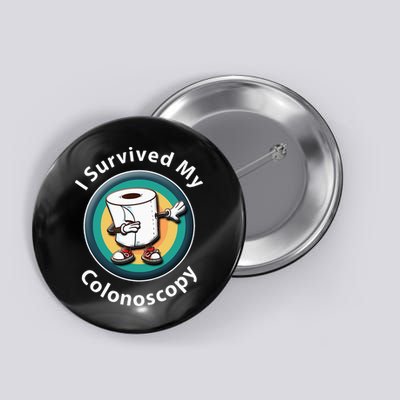 I Survived My Colonoscopy Survivor  Funny Hospital Patient  Button