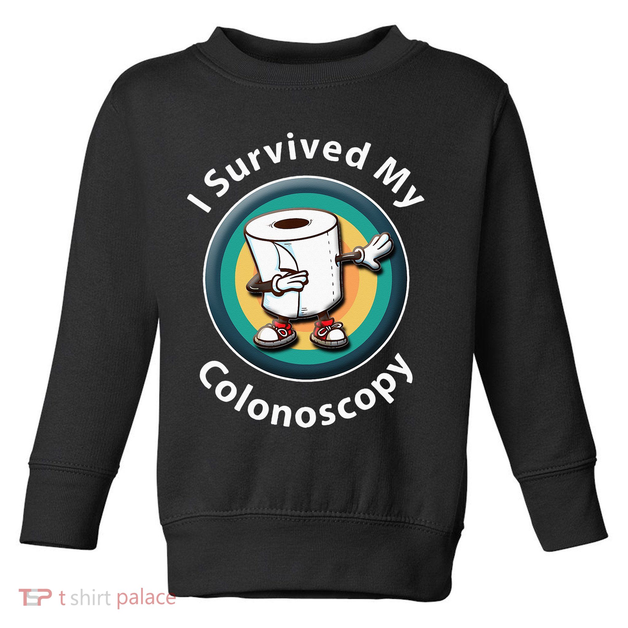 I Survived My Colonoscopy Survivor  Funny Hospital Patient  Toddler Sweatshirt