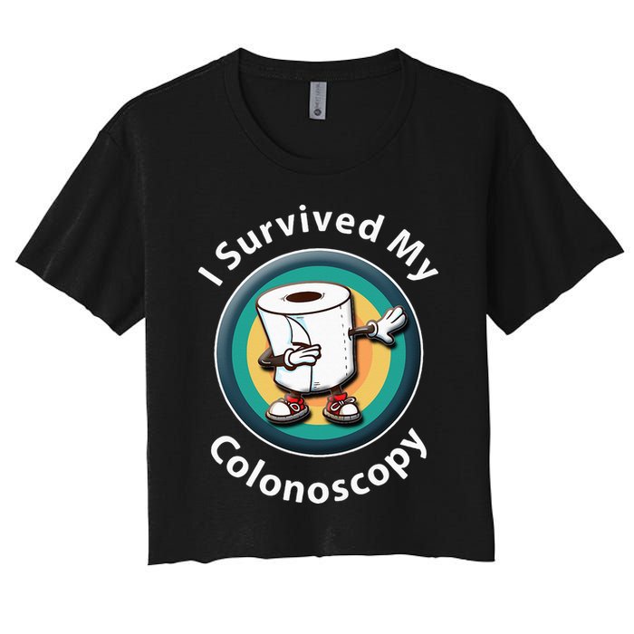 I Survived My Colonoscopy Survivor  Funny Hospital Patient  Women's Crop Top Tee