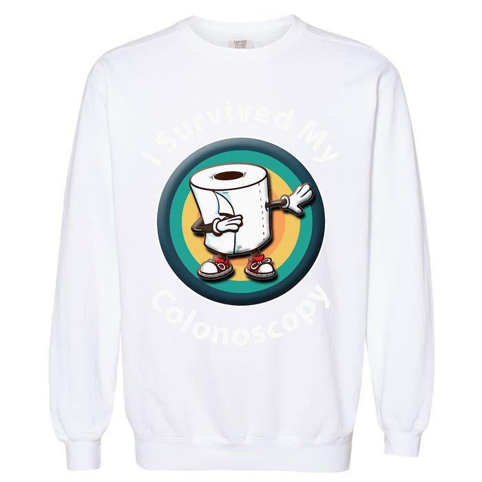 I Survived My Colonoscopy Survivor  Funny Hospital Patient  Garment-Dyed Sweatshirt